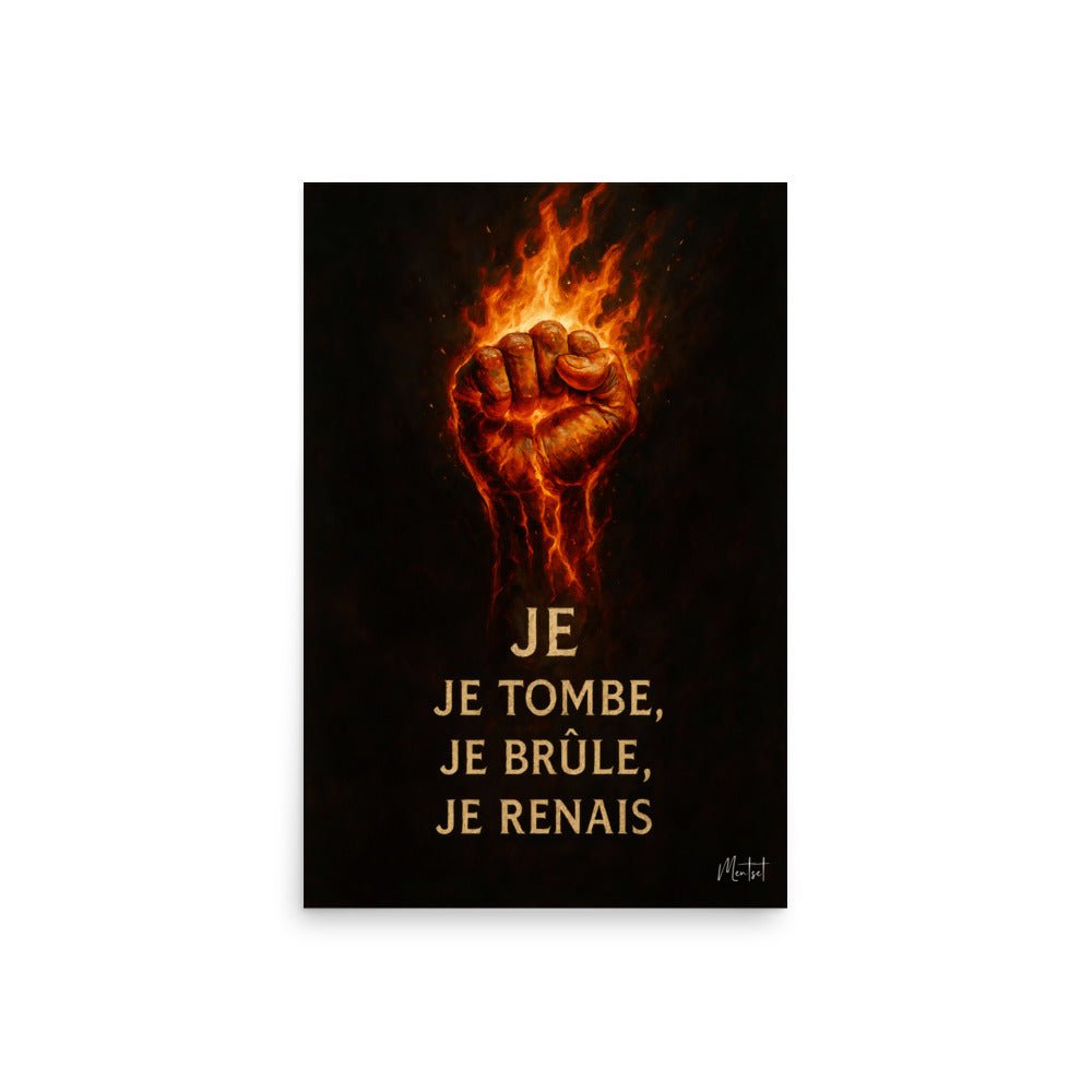Poster "JE TOMBE, JE BRÛLE, JE RENAIS" - Tableau Motivation - Mentset